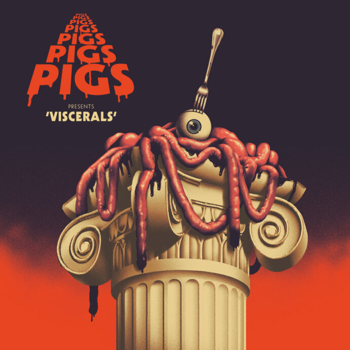 Pigs Pigs Pigs Pigs Pigs Pigs Pigs – Viscerals